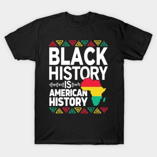 Black History Is American History BHM T-Shirt